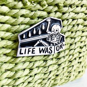 “Life was ok” Cheeky Skeleton in Coffin Enamel Pin